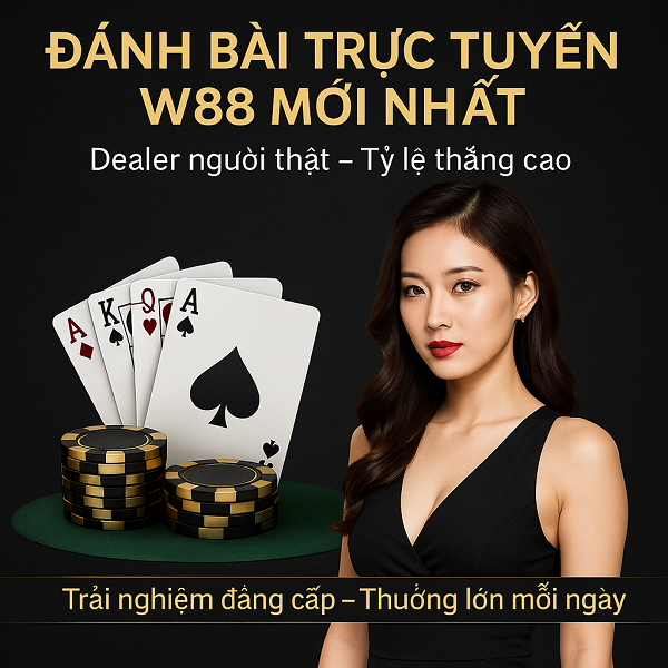 đánh bài trực tuyến W88 mới nhất